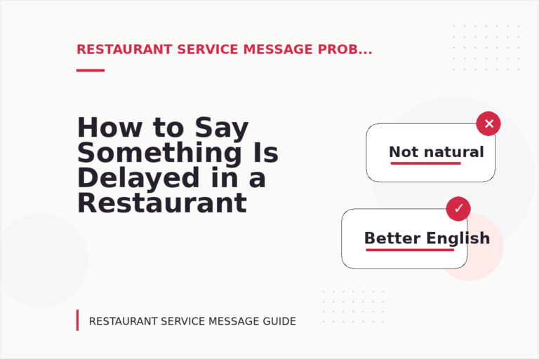 How to Say Something Is Delayed in a Restaurant Service Message