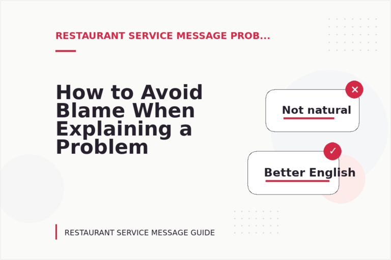 How to Avoid Blame When Explaining a Problem in Restaurant Service Message English How to Avoid Blame When Explaining a Problem in Restaurant Service Message English